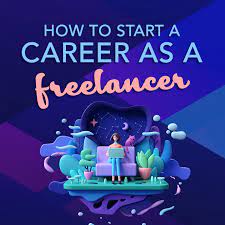 How to Start a Career as a Freelancer